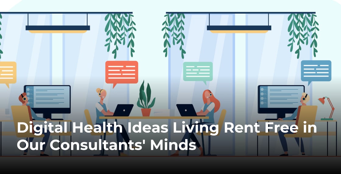 Digital Health Ideas Living Rent Free in Our Consultants Minds-2-1